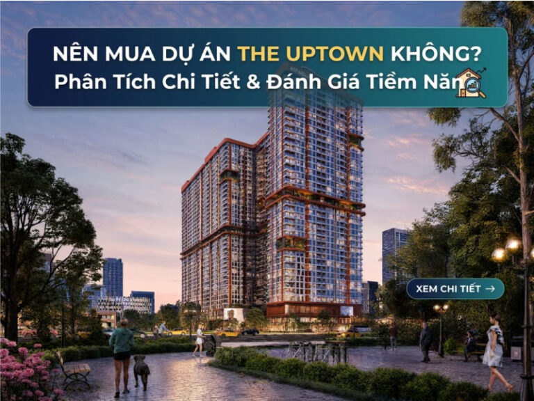 Có Nên Mua Dự Án The Uptown