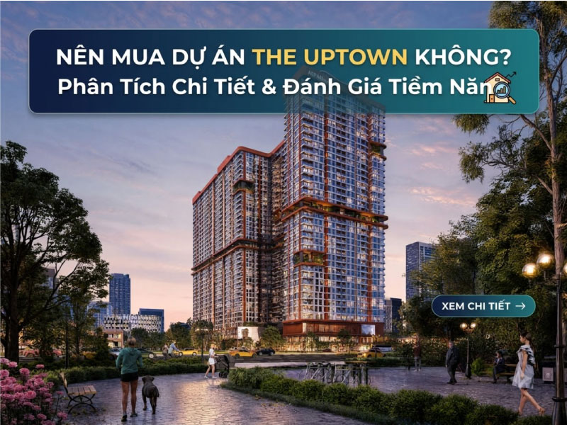 Có Nên Mua Dự Án The Uptown